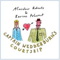 Roberts Alasdair & Karine Polwart/D - Captain Wedderburn's Courtship ryhmässä VINYYLI @ Bengans Skivbutik AB (496404)