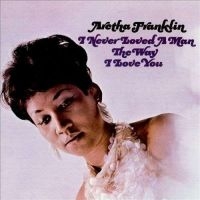 ARETHA FRANKLIN - I NEVER LOVED A MAN THE WAY I LOVE YOU (LP) ryhmässä -Start LP1 @ Bengans Skivbutik AB (497414)