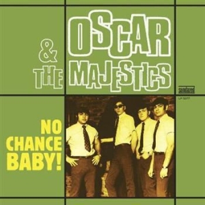 Oscar & The Majestics - No Chance Baby! ryhmässä ME SUOSITTELEMME / Klassiska lablar / Sundazed / Sundazed Vinyl @ Bengans Skivbutik AB (497489)