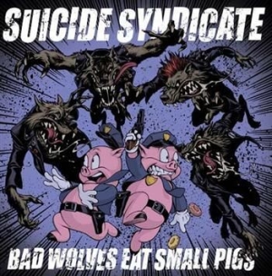 Suicide Syndicate - Bad Wolves Eat Small Pigs ryhmässä VINYYLI @ Bengans Skivbutik AB (498042)