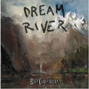 Callahan Bill - Dream River ryhmässä VINYYLI @ Bengans Skivbutik AB (498986)