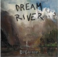 Callahan Bill - Dream River ryhmässä VINYYLI @ Bengans Skivbutik AB (498986)