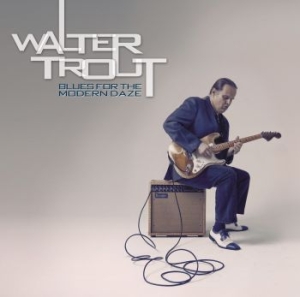 Trout Walter - Blues For The Modern Daze ryhmässä CD @ Bengans Skivbutik AB (500323)