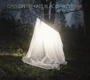 Cats On Fire - All Blackshirts To Me ryhmässä CD @ Bengans Skivbutik AB (500806)