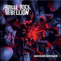 Primal Rock Rebellion - Awoken Broken ryhmässä CD @ Bengans Skivbutik AB (501145)