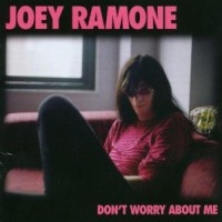 Joey Ramone - Don't Worry About Me ryhmässä CD @ Bengans Skivbutik AB (501512)