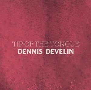 Develin Dennis - Tip Of The Tongue ryhmässä ME SUOSITTELEMME / Joululahjavinkki: CD @ Bengans Skivbutik AB (501523)