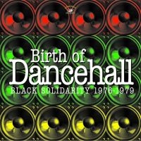 BLACK SOLIDARITY - BIRTH OF DANCEHALL 1976-1979 ryhmässä CD @ Bengans Skivbutik AB (502006)