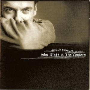 Hiatt John And The Goners - Beneath This Gruff Exterior ryhmässä CD @ Bengans Skivbutik AB (502140)