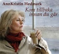 Ann Kristin Hedmark - Kom Tillbaka Innan Du Går ryhmässä CD @ Bengans Skivbutik AB (504335)