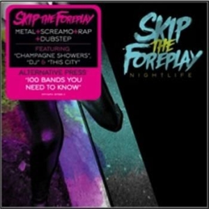 Skip The Foreplay - Nightlife ryhmässä CD @ Bengans Skivbutik AB (504442)