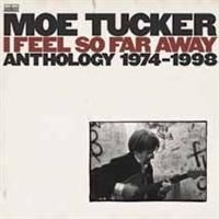 Tucker Moe - I Feel So Far Away: Anthology 1974- ryhmässä CD @ Bengans Skivbutik AB (504648)