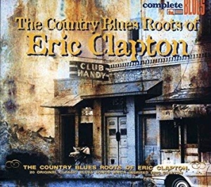 Clapton Eric - Country Blues Roots Of... ryhmässä CD @ Bengans Skivbutik AB (504700)