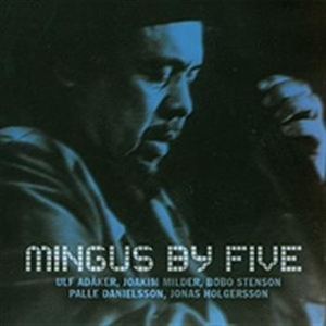 Adåker/ Milder/ Stenson/ Danielsson - Mingus By Five ryhmässä CD @ Bengans Skivbutik AB (505872)