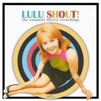 Lulu - Shout! - Complete Decca Recordings ryhmässä CD @ Bengans Skivbutik AB (508183)