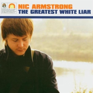 Nic Armstrong - Greatest White Liar ryhmässä CD @ Bengans Skivbutik AB (508709)