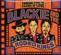 Blackie And The Rodeo Kings - Swinging From The Chains ryhmässä CD @ Bengans Skivbutik AB (509113)