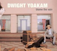 Yoakam Dwight - Blame The Vain ryhmässä CD @ Bengans Skivbutik AB (509864)