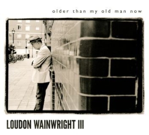 Wainwright Loudon Iii - Older Than My Old Man Now ryhmässä CD @ Bengans Skivbutik AB (512655)