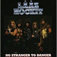 Laaz Rockit - No Stranger To Danger ryhmässä CD @ Bengans Skivbutik AB (513193)