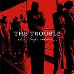 Trouble - Nobody Laughs Anymore ryhmässä CD @ Bengans Skivbutik AB (513207)