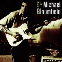 Bloomfield Mike - Best Of Mike Bloomfield ryhmässä CD @ Bengans Skivbutik AB (514786)