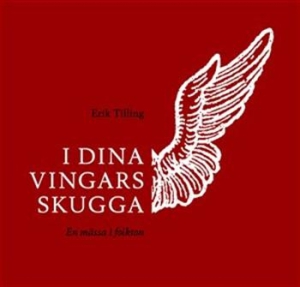 Tilling Erik - I Dina Vingars Skugga-En Mässa I Fo ryhmässä CD @ Bengans Skivbutik AB (515154)