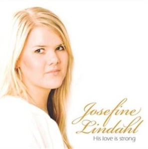 Lindahl Josefine - His Love Is Strong ryhmässä CD @ Bengans Skivbutik AB (515572)