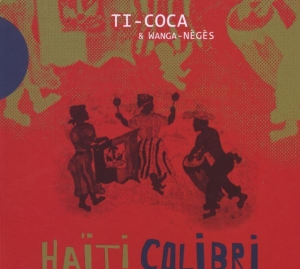 Wanga Neges Ti-Coca - Haiti Colibri ryhmässä CD @ Bengans Skivbutik AB (517328)