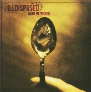 Illdisposed - Burn Me Wicked Re-Release ryhmässä CD @ Bengans Skivbutik AB (517910)