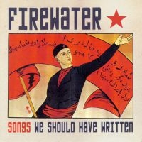 Firewater - Songs We Should Have Written ryhmässä CD @ Bengans Skivbutik AB (518085)