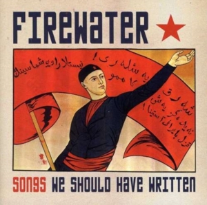 Firewater - Songs We Should Have Written ryhmässä CD @ Bengans Skivbutik AB (518085)