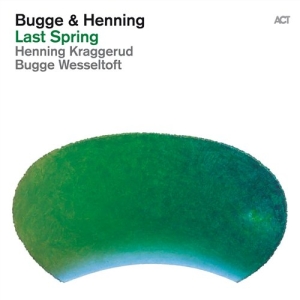 Wesseltoft Bugge / Kraggerud Hennin - Last Spring ryhmässä CD @ Bengans Skivbutik AB (520280)