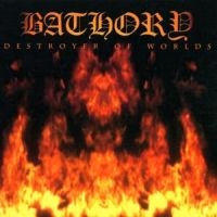 Bathory - Destroyer Of Worlds ryhmässä CD @ Bengans Skivbutik AB (520507)