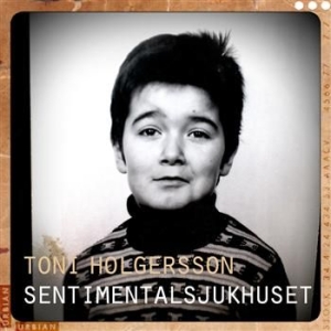 Holgersson Toni - Sentimentalsjukhuset ryhmässä CD @ Bengans Skivbutik AB (522286)