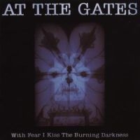 At The Gates - With Fear I Kiss The Burning Darkne ryhmässä Minishops / At The Gates @ Bengans Skivbutik AB (524100)