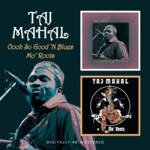 Mahal Taj - Oooh So Good 'N Blues/Mo' Roots ryhmässä CD @ Bengans Skivbutik AB (524264)