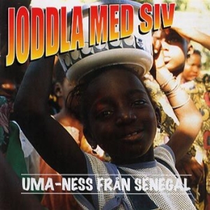 Joddla Med Siv - Uma-Ness Från Senegal ryhmässä CD @ Bengans Skivbutik AB (524643)