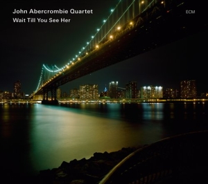 John Abercrombie Klaus Gesing Björn - Wait Till You See Her ryhmässä CD @ Bengans Skivbutik AB (524763)