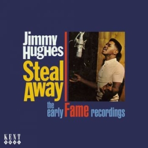 Hughes Jimmy - Steal Away: The Early Fame Recordin ryhmässä CD @ Bengans Skivbutik AB (525221)