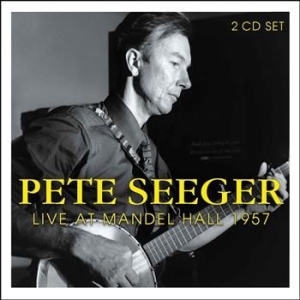 Seeger Pete - Live At Mandel Hall 1957 (2 Cd) ryhmässä ME SUOSITTELEMME / Joululahjavinkki: CD @ Bengans Skivbutik AB (526902)