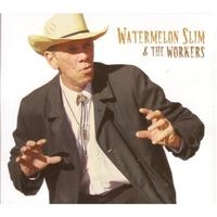 Watermelon Slim & The Workers - Watermelon Slim & The Workers ryhmässä CD @ Bengans Skivbutik AB (527204)