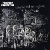 Fairport Convention - What We Did On Our H ryhmässä CD @ Bengans Skivbutik AB (527893)