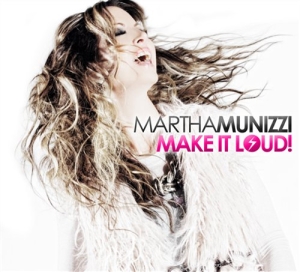 Munizzi Martha - Make It Loud! ryhmässä CD @ Bengans Skivbutik AB (528074)