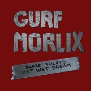 Morlix Gurf - Blaze Foley's 113Th Wet Dream ryhmässä CD @ Bengans Skivbutik AB (528925)