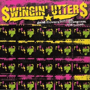 Swingin' Utters - Dead Flowers, Bottles, Bluegrass An ryhmässä CD @ Bengans Skivbutik AB (529289)