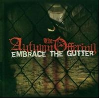 Autumn Offering - Embrace The Gutter ryhmässä CD @ Bengans Skivbutik AB (529967)