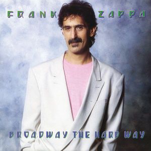 Frank Zappa - Broadway The Hard Way ryhmässä Minishops / Frank Zappa @ Bengans Skivbutik AB (530224)