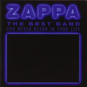 Frank Zappa - Best Band You Never Heard In Your L ryhmässä Minishops / Frank Zappa @ Bengans Skivbutik AB (530234)