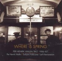 Wallin Per Henrik Trio - Where Is Spring ryhmässä CD @ Bengans Skivbutik AB (531110)